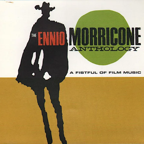 Cover of The Ennio Morricone Anthology - A Fistful Of Film Music