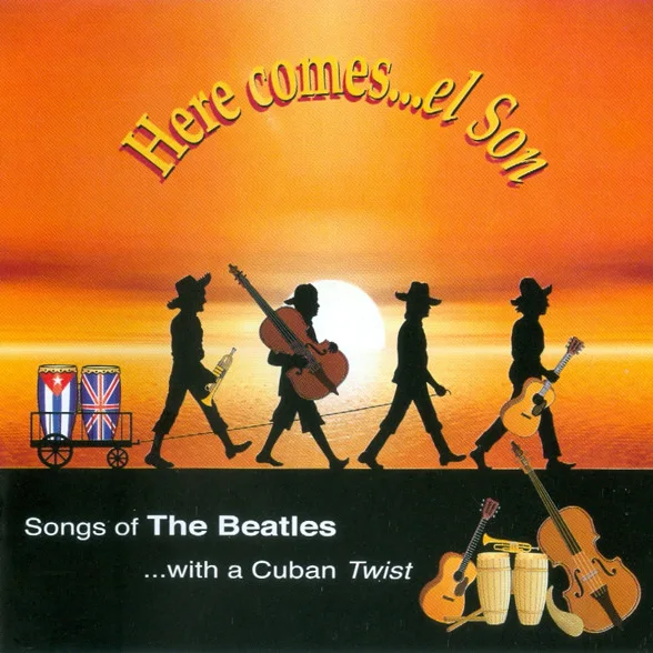 Cover of Here Comes ... El Son (Songs Of The Beatles ...With A Cuban Twist)